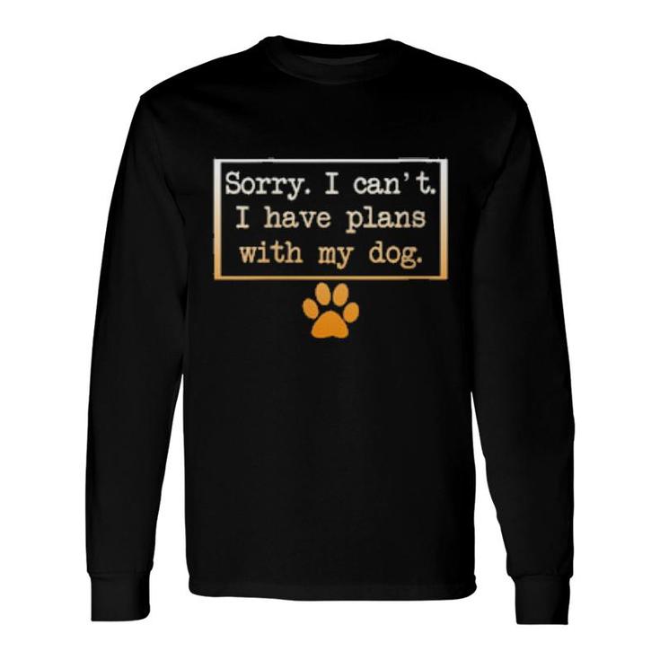 I Have Plans With Dog Best Dogs Dad Mom Animal Long Sleeve T-Shirt T-Shirt