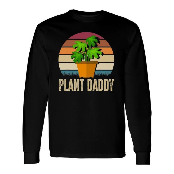 Plant Daddy Gardening Houseplants Plants Lover Plant Long Sleeve T-Shirt T-Shirt