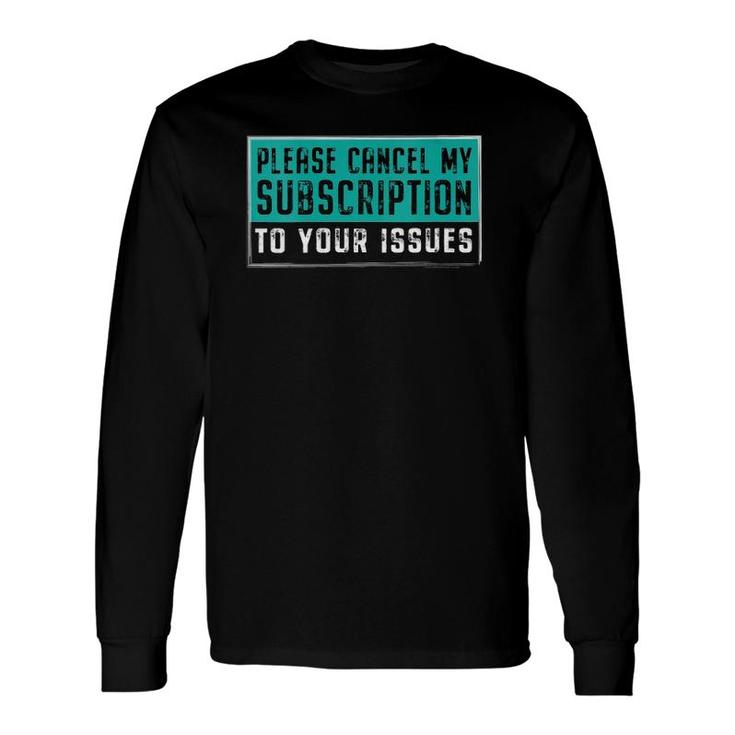 Please Cancel My Subscription To Your Issues V-Neck Long Sleeve T-Shirt