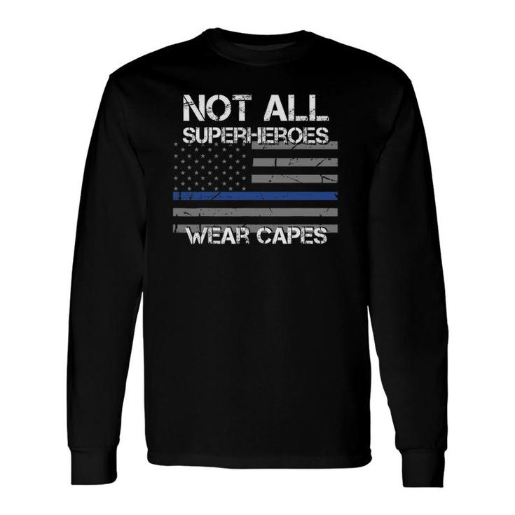 Police Hero Not All Superheroes Wear Capes Long Sleeve T-Shirt T-Shirt