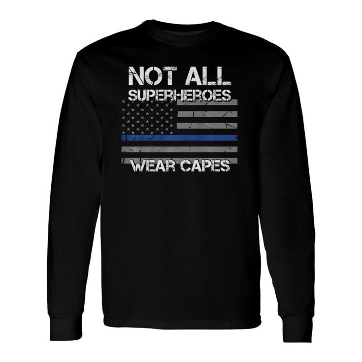 Police Hero Not All Superheroes Wear Capes Pride Long Sleeve T-Shirt T-Shirt