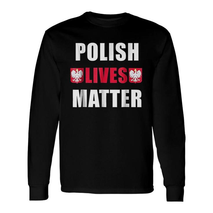 Polish Lives Matter Long Sleeve T-Shirt T-Shirt