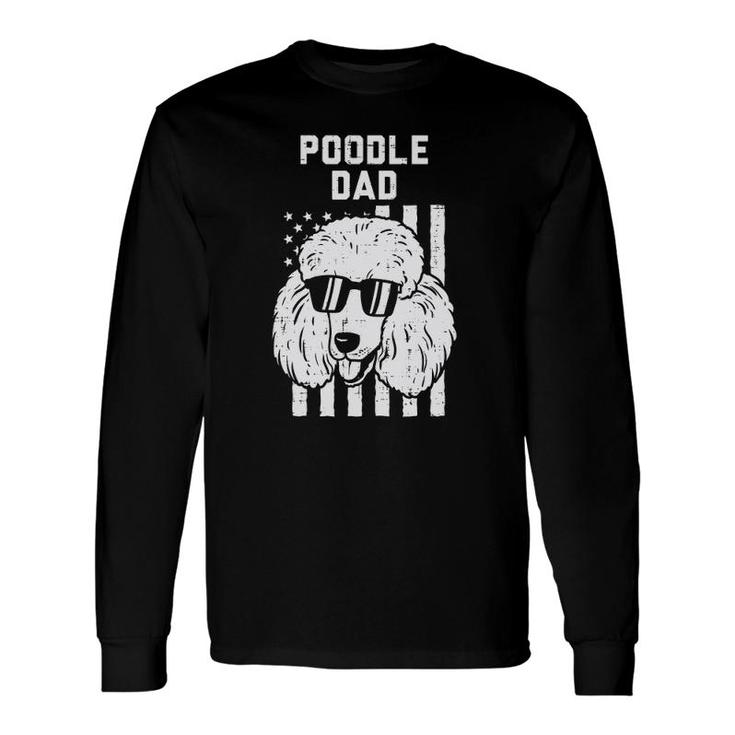 Poodle Dad Us Flag Cool Patriotic Dog Lover Owner Long Sleeve T-Shirt T-Shirt