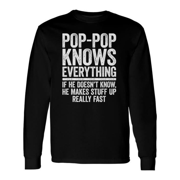 Pop-Pop Knows Everything If He Doesn't Know Makes Stuff Up Long Sleeve T-Shirt T-Shirt