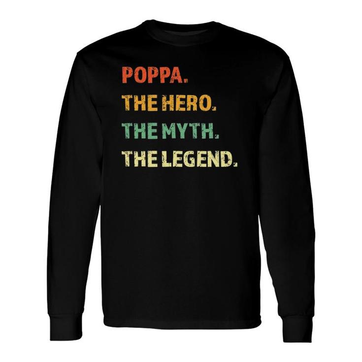 Poppa The Hero The Myth The Legend Father's Day Long Sleeve T-Shirt