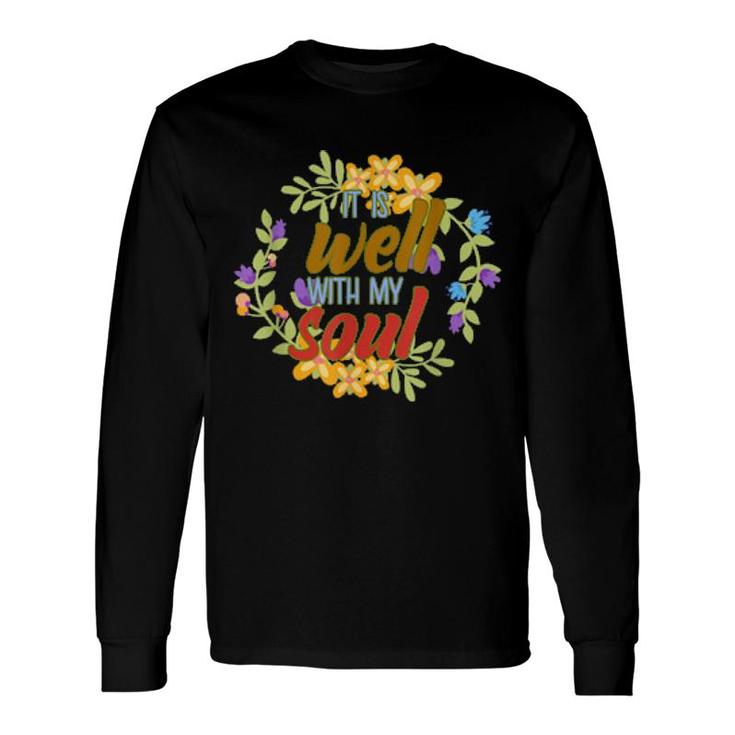 Positive Motivation It Is Well With My Soul Long Sleeve T-Shirt T-Shirt