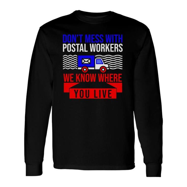 Postal Worker Don't Mess With Postal Workers Long Sleeve T-Shirt