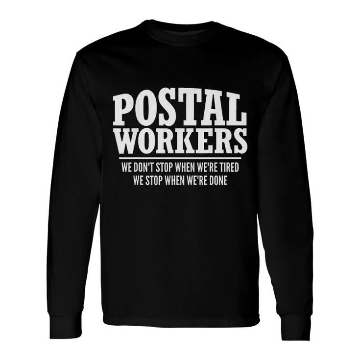 Postal Workers Stop When Done Mailman Post Office Long Sleeve T-Shirt
