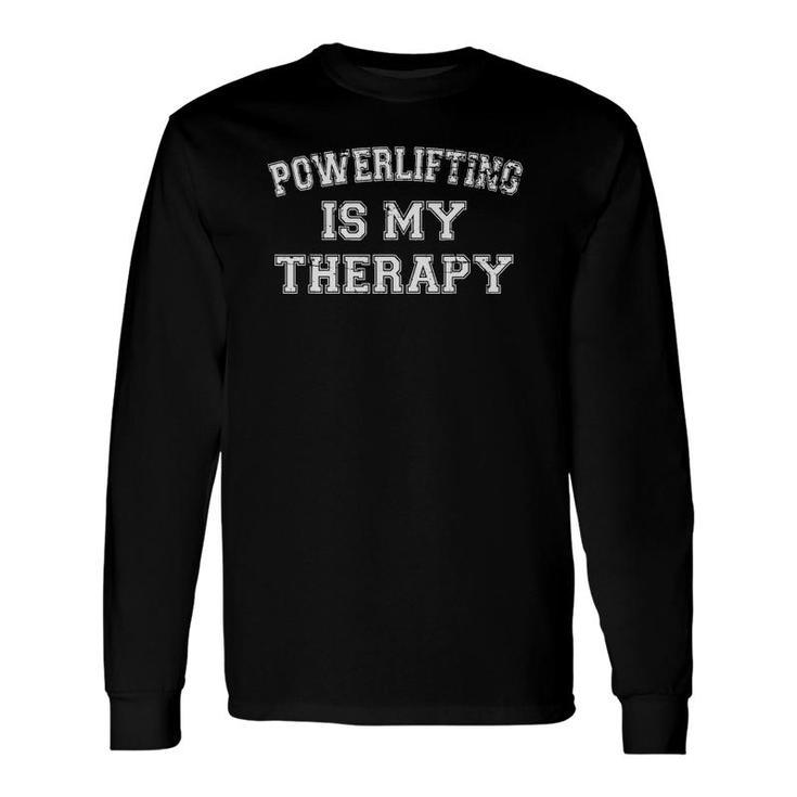 Powerlifting Is My Therapy Distressed Strongman Gym Workout Long Sleeve T-Shirt T-Shirt