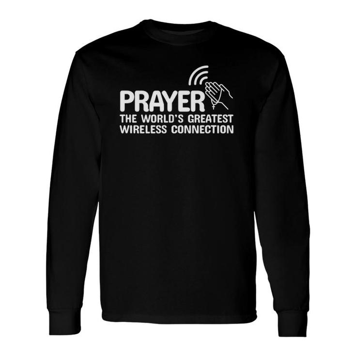 Prayer The World's Greatest Wireless Connection Christian Long Sleeve T-Shirt T-Shirt