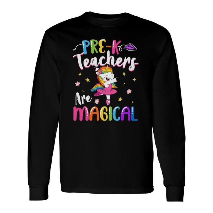Pre-K Teachers Are Magical Pre Kindergarten Unicorn Teacher Long Sleeve T-Shirt T-Shirt
