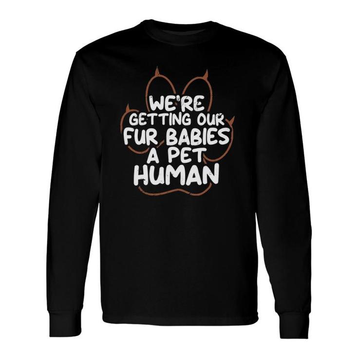 Pregnancy Announcement Joke Fur Babies A Pet Human Long Sleeve T-Shirt T-Shirt