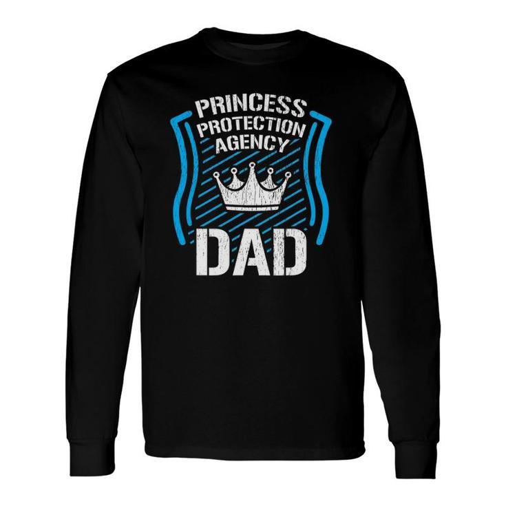 Princess Protection Agency Dad Father's Day Idea Long Sleeve T-Shirt T-Shirt