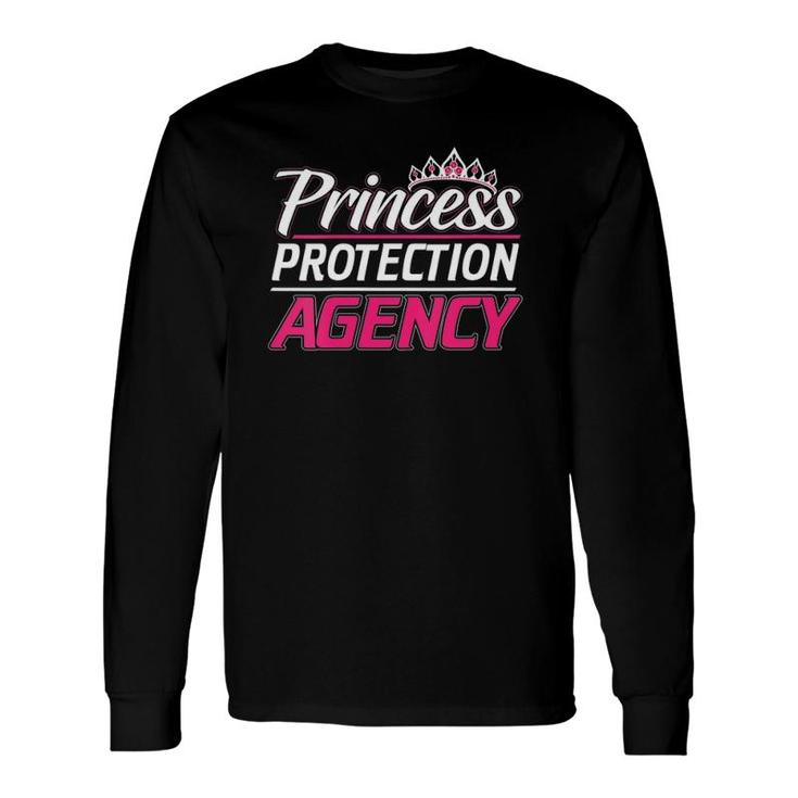 Princess Protection Agency For Fathers And Daughters Long Sleeve T-Shirt T-Shirt