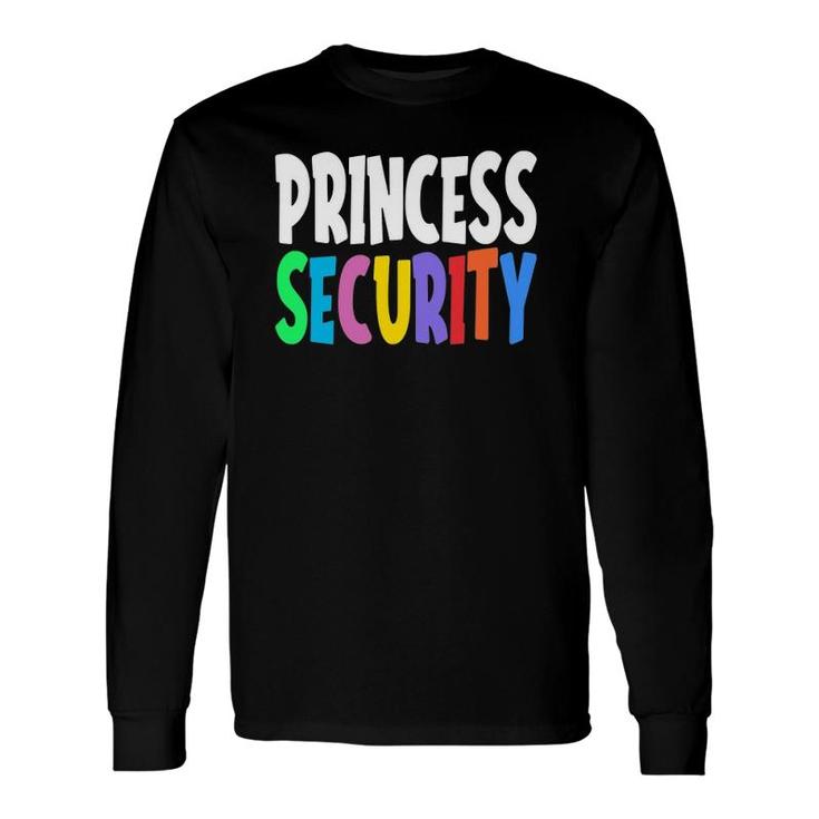 Princess Security Daughter Birthday Costume Long Sleeve T-Shirt