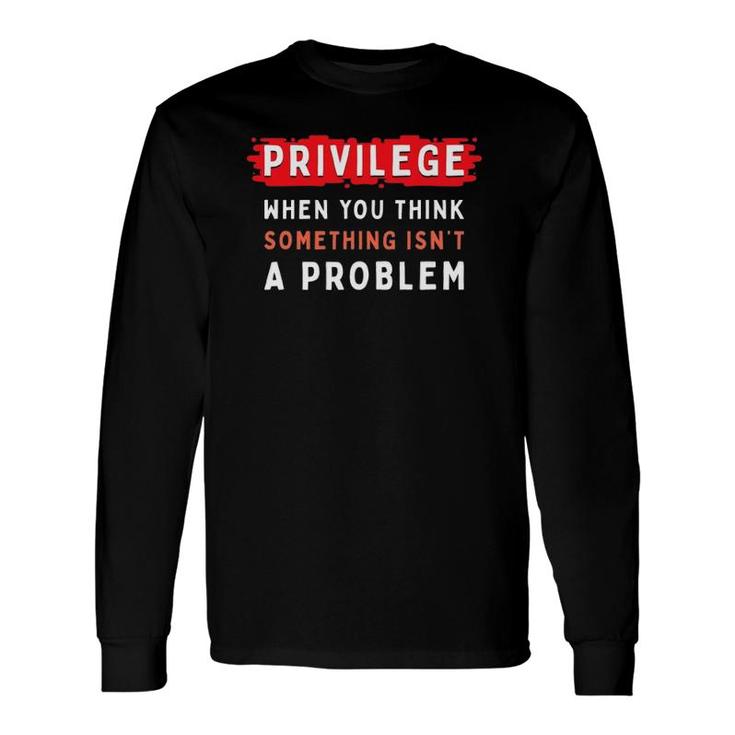 Privilege Explained Civil Rights & Black History Month Long Sleeve T-Shirt T-Shirt
