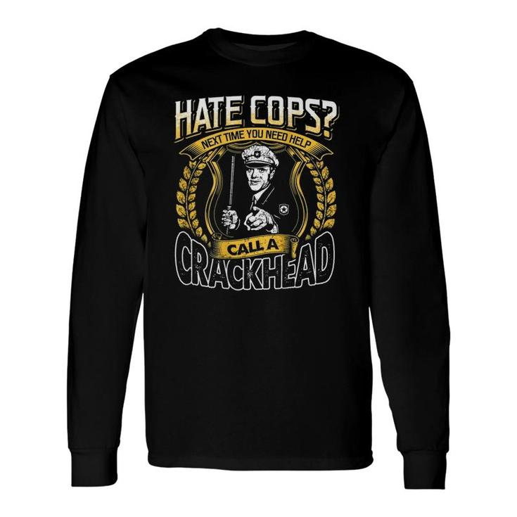 Pro Police Support Hate Cops Officer Sheriff Long Sleeve T-Shirt T-Shirt
