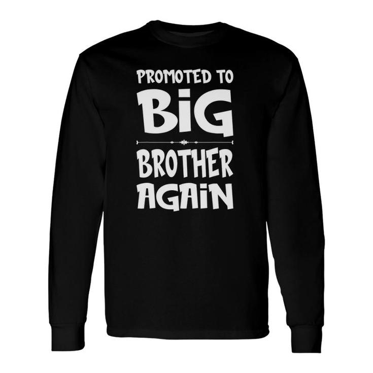 Promoted To Big Brother Again Older Brothers Long Sleeve T-Shirt T-Shirt