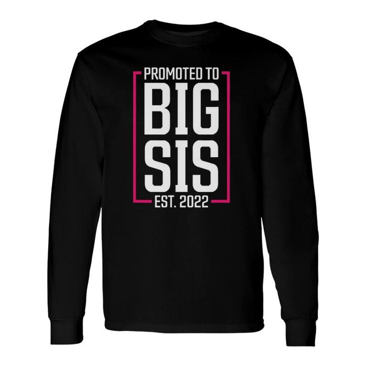 Promoted To Big Sister 2022 Big Sis Soon To Be Big Sister Long Sleeve T-Shirt T-Shirt