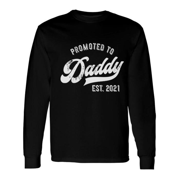 Promoted To Daddy 2021 New Dad Baby Long Sleeve T-Shirt