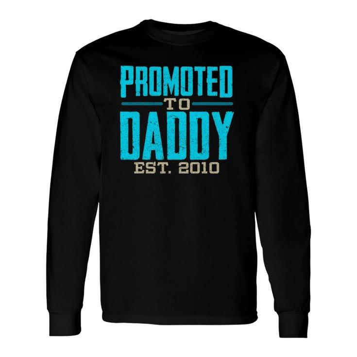 Promoted To Daddy Est 2010 Long Sleeve T-Shirt T-Shirt