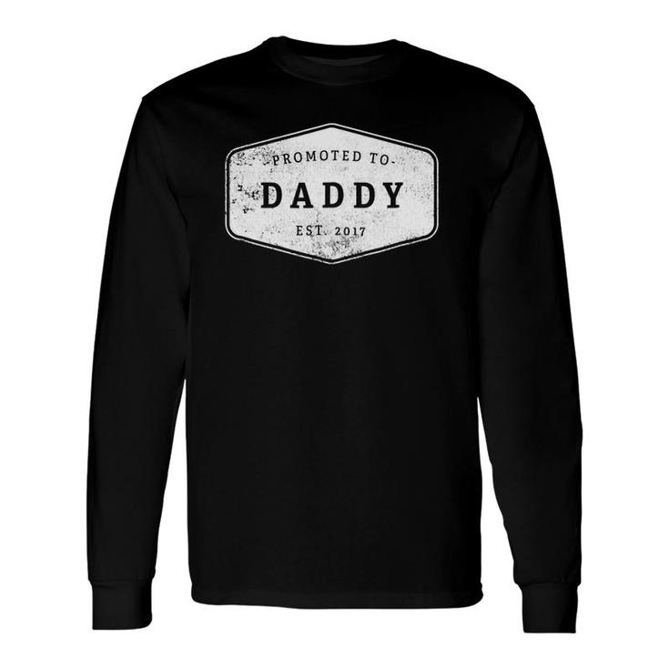 Promoted To Daddy Est 2017 Father's Day Long Sleeve T-Shirt T-Shirt