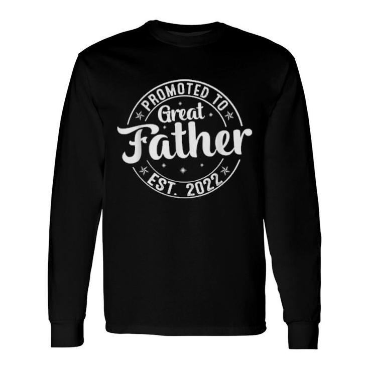 Promoted To Great Father 2022 Fathers Day First New Father Long Sleeve T-Shirt