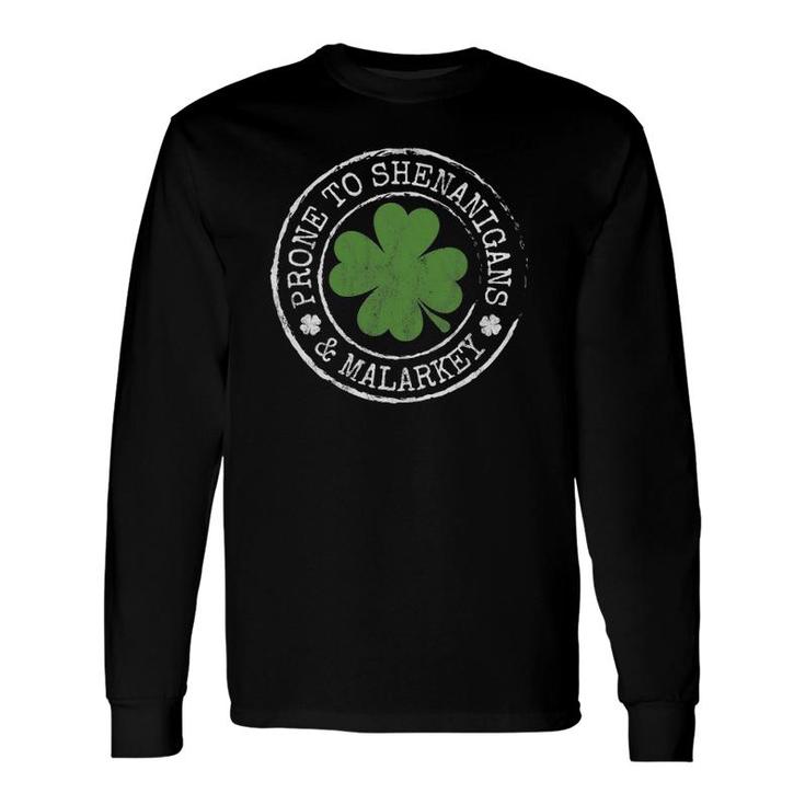 Prone To Shenanigans & Malarkey Fun Clovers St Patrick's Day Long Sleeve T-Shirt T-Shirt