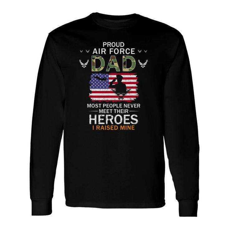 Proud Air Force Dad I Raised My Heroes Camouflage Army Long Sleeve T-Shirt T-Shirt