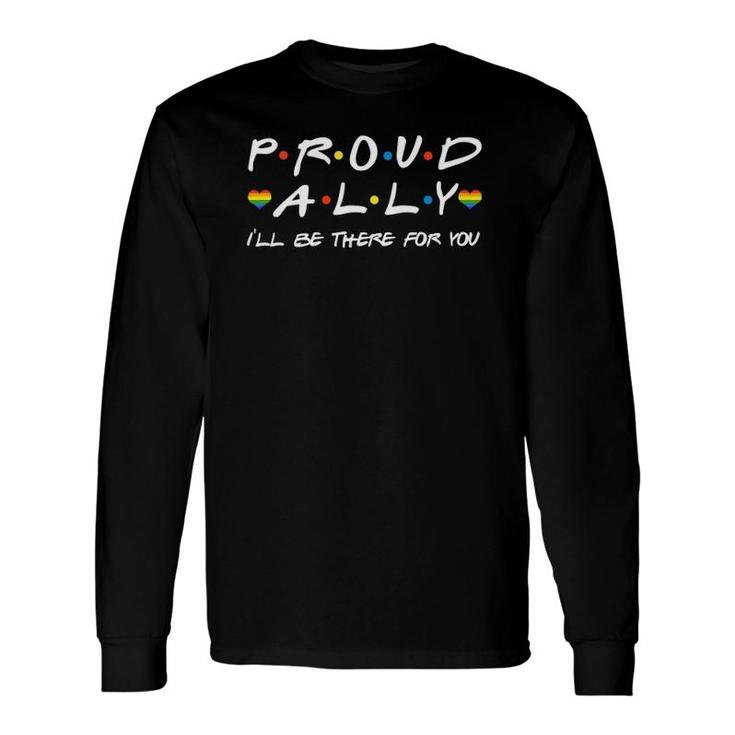 Proud Ally I'll Be There For You Lgbt Long Sleeve T-Shirt T-Shirt