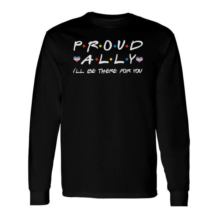 Proud Ally I'll Be There For You Lgbt Transgender Heart Long Sleeve T-Shirt T-Shirt