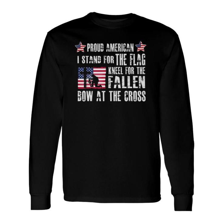 Proud American Stand For The Flag Kneel For The Fallen Long Sleeve T-Shirt T-Shirt