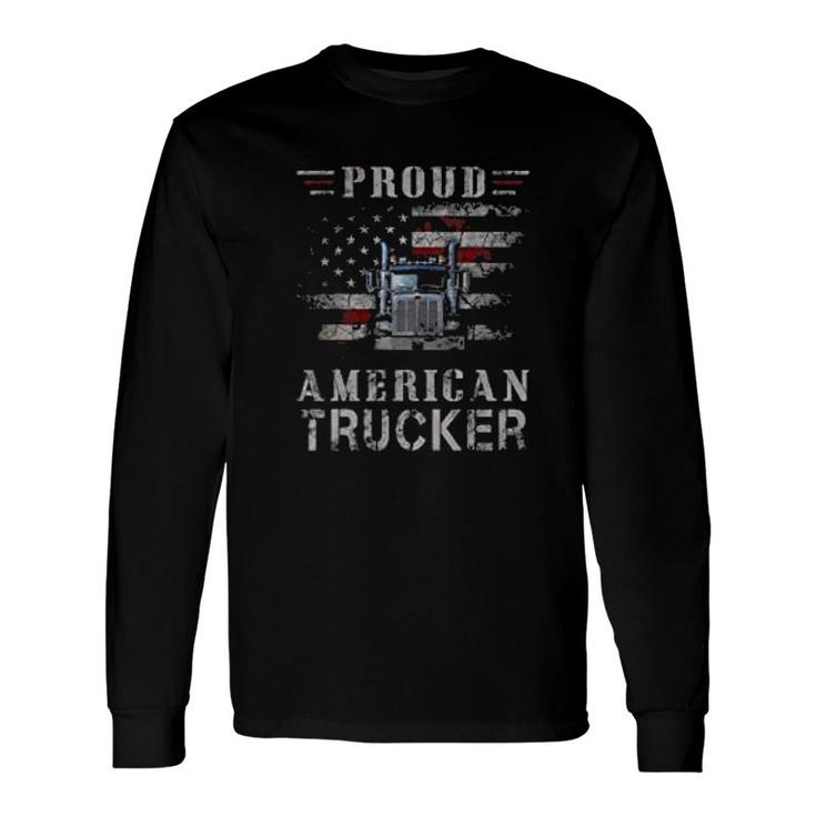 Proud American Trucker Truck Driver Long Sleeve T-Shirt