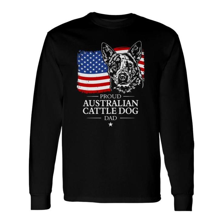 Proud Australian Cattle Dog Dad American Flag Patriotic Dog Long Sleeve T-Shirt T-Shirt