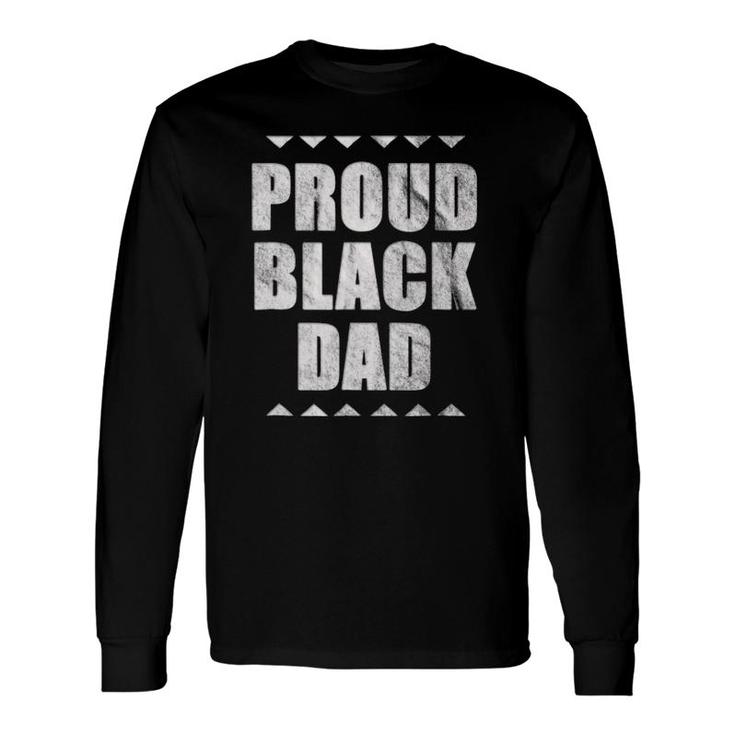 Proud Black Dad Father's Day Long Sleeve T-Shirt T-Shirt
