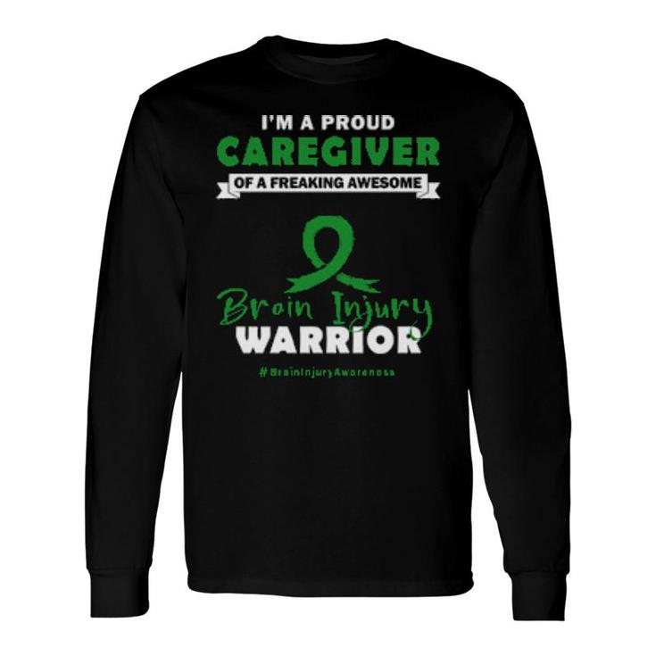 I Am A Proud Caregiver Of A Freaking Awesome Brain Injury Warrior Long Sleeve T-Shirt T-Shirt