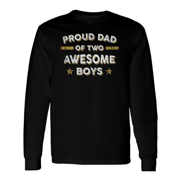 Proud Dad Of 2 Two Awesome Boys Father Papa Daddy Long Sleeve T-Shirt T-Shirt