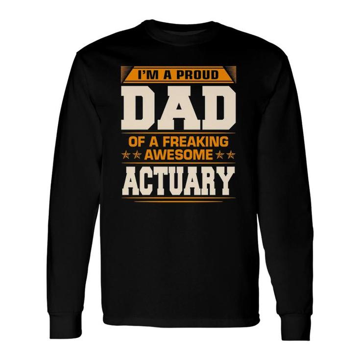 Proud Dad Of Awesome Actuary Father's Day Long Sleeve T-Shirt T-Shirt
