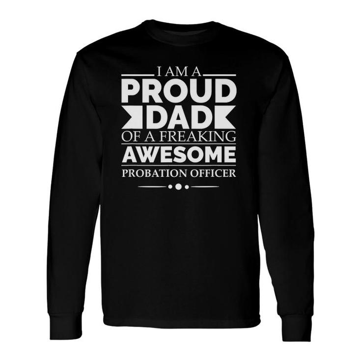 Proud Dad Of An Awesome Probation Officer Father's Day Long Sleeve T-Shirt T-Shirt