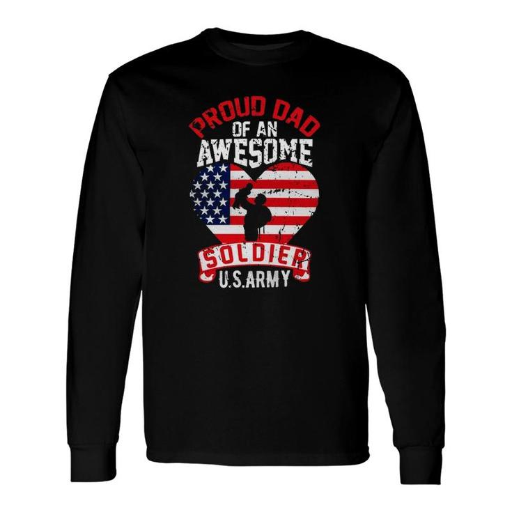 Proud Dad Of An Awesome Soldier Us Army Long Sleeve T-Shirt T-Shirt