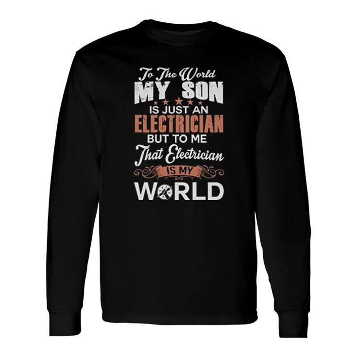 Proud Dad Of An Electrician Son Long Sleeve T-Shirt T-Shirt