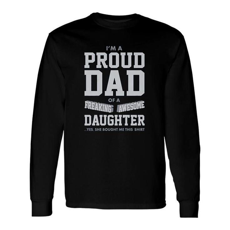 Proud Dad Of A Freaking Awesome Daughter Long Sleeve T-Shirt T-Shirt