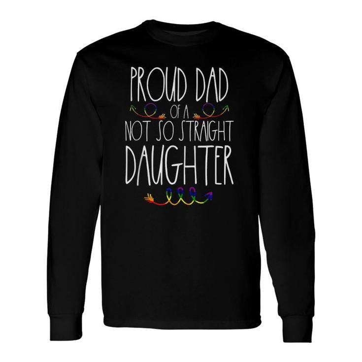 Proud Dad Of A Gay Daughter Lgbtq Ally Pride Free Dad Hugs Long Sleeve T-Shirt T-Shirt