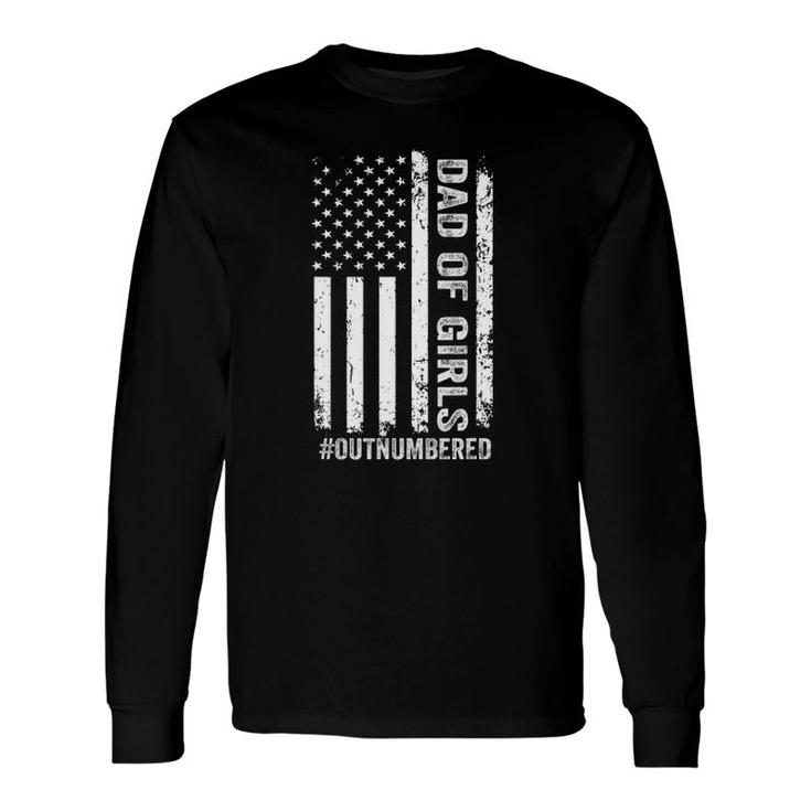 Proud Dad Of Girls Outnumbered American Flag Father's Day Long Sleeve T-Shirt T-Shirt