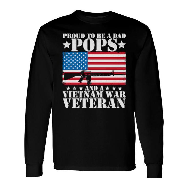 Proud To Be A Dad Pops And A Vietnam War Veteran Usa Flag Long Sleeve T-Shirt T-Shirt