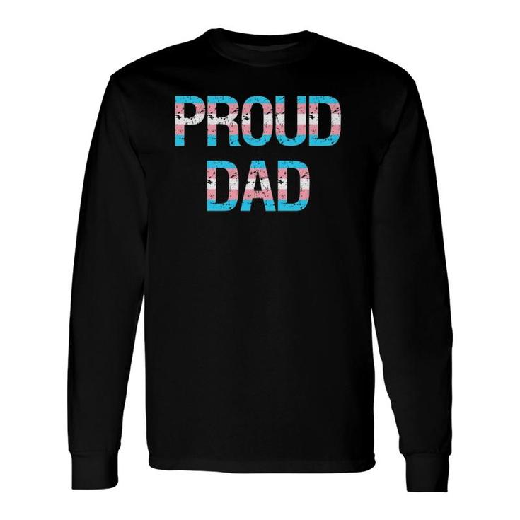 Proud Dad Transgender Trans Pride Flag Lgbt Fathers Day Long Sleeve T-Shirt T-Shirt