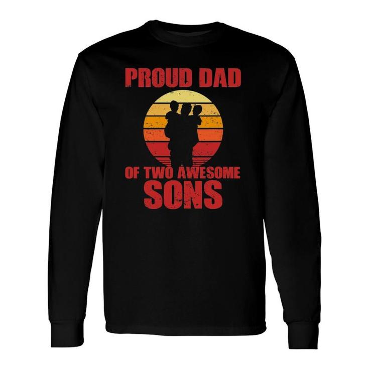 Proud Dad Of Two Awesome Sons Cool Father Long Sleeve T-Shirt T-Shirt