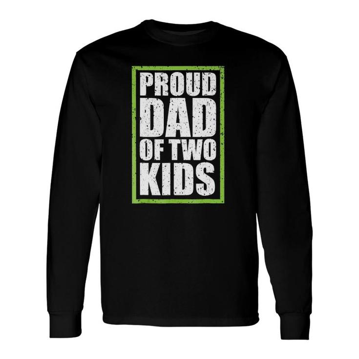 Proud Dad Of Two Proud Daddy Long Sleeve T-Shirt T-Shirt