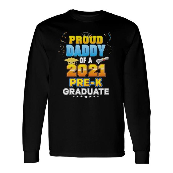Proud Daddy Of A 2021 Pre-K Graduate Last Day School Grad Long Sleeve T-Shirt T-Shirt