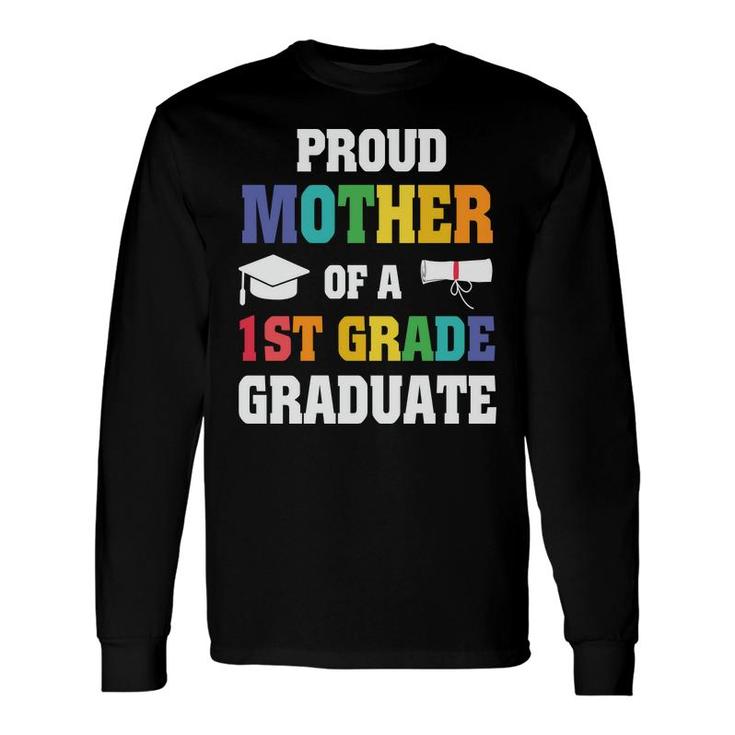 Proud Mother Of 1St Grade Graduate Graduation Long Sleeve T-Shirt